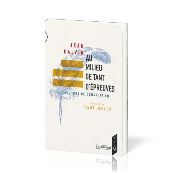 Au milieu de tant d'épreuves - Lettres de consolation [collection Réforme & Réveil]