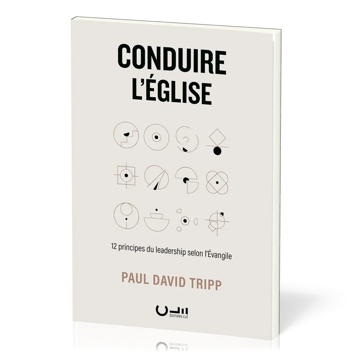 Conduire l'Église - 12 principes du leadership selon l’Évangile