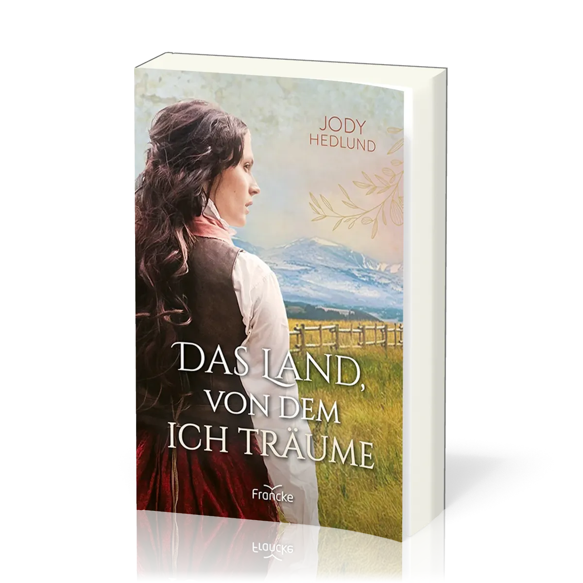 Das Land, von dem ich träume - Neuanfang in Colorado - Band 4