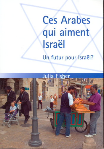 Ces arabes qui aiment Israël - Un futur pour israël?