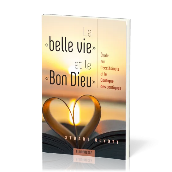 Belle vie et le Bon Dieu (La) - Étude sur l’Ecclésiaste et le Cantique des cantiques