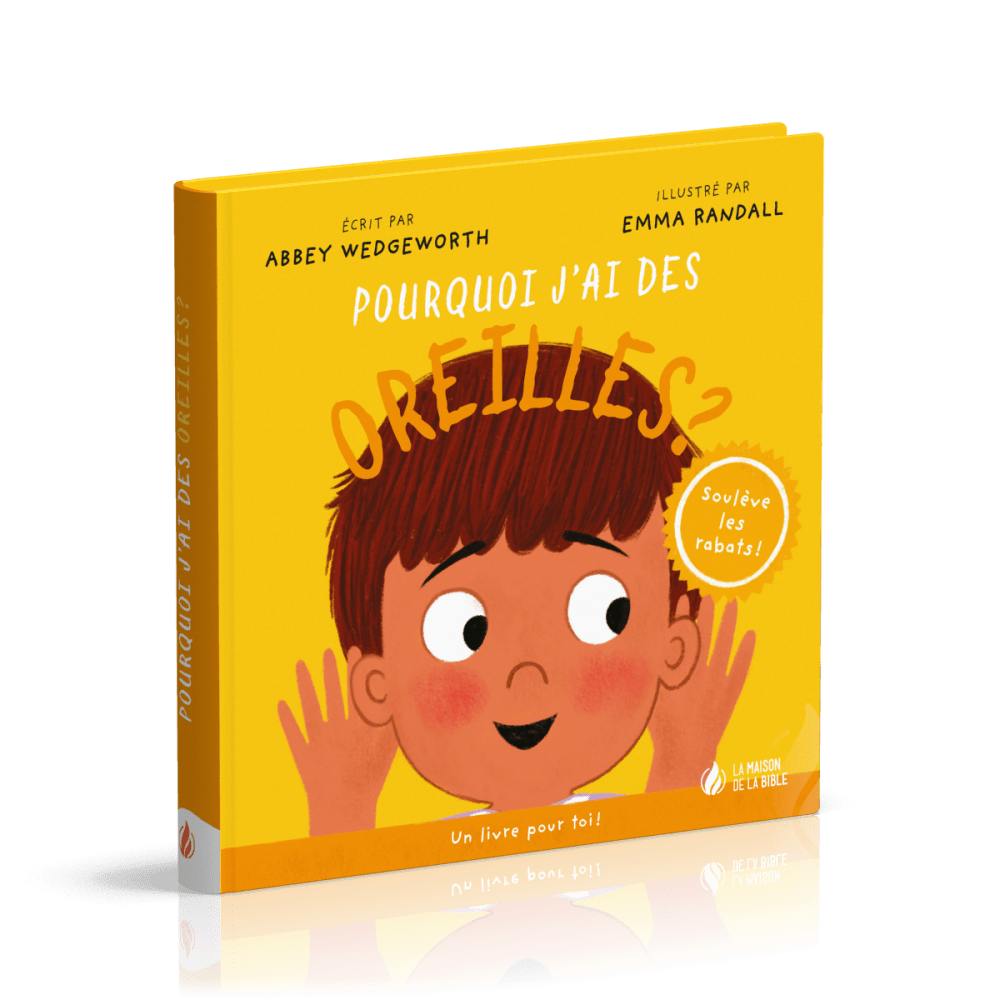 Pourquoi j'ai des oreilles ? - Un livre pour toi - Soulève les rabats