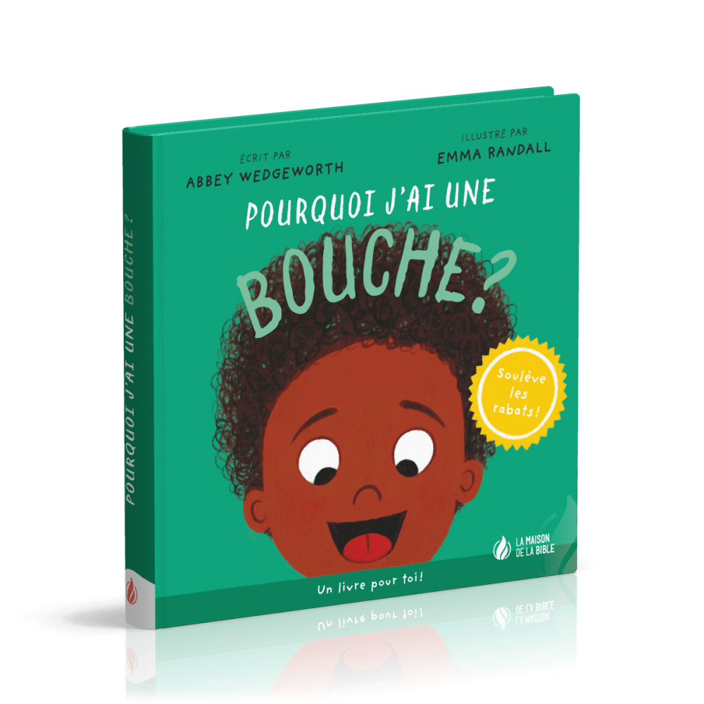 Pourquoi j'ai une bouche ? - Un livre pour toi - Soulève les rabats