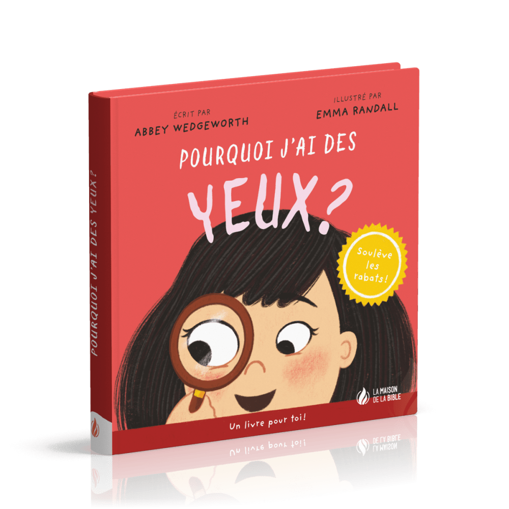 Pourquoi j'ai des yeux ? - Un livre pour toi - Soulève les rabats