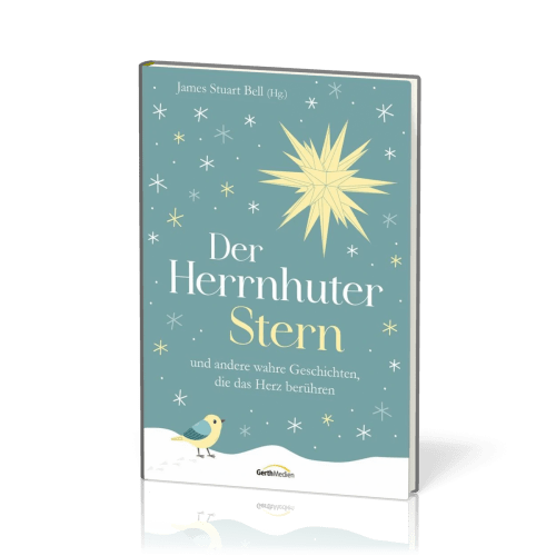 Der Herrnhuter Stern - und andere wahre Geschichten, die das Herz berühren