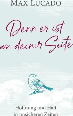 Denn er ist an deiner Seite - Hoffnung und Halt in unsicheren Zeiten