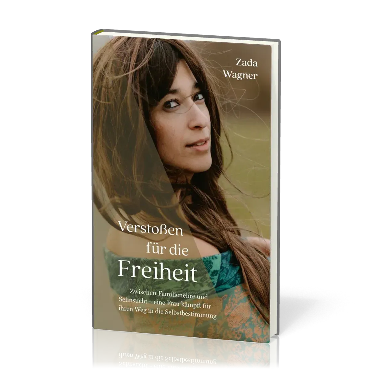 Verstoßen für die Freiheit - Zwischen Familienehre und Sehnsucht - eine Frau kämpft für ihren Weg