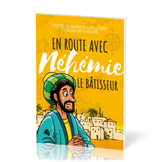 En route avec Néhémie le bâtisseur