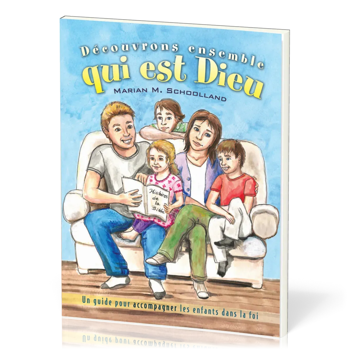 Découvrons ensemble qui est Dieu - Un guide pour accompagner les enfants dans la foi