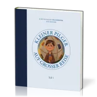 Kleiner Pilger auf grosser Reise - John Bunyans Pilgerreise für Kinder - Teil 1 Kleiner Pilger auf grosser Reise - John Bunyans Pilgerreise für Kinder - Teil 1
