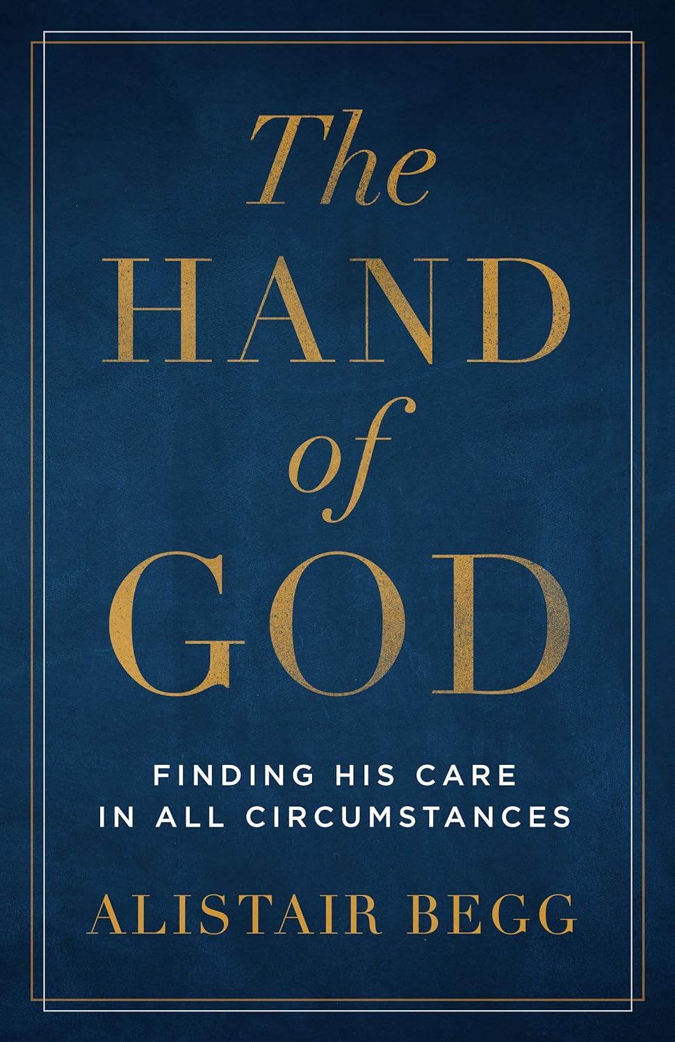 Hand of God, The - Finding His Care in All Circumstances