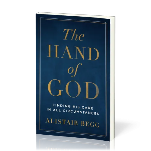 Hand of God, The - Finding His Care in All Circumstances