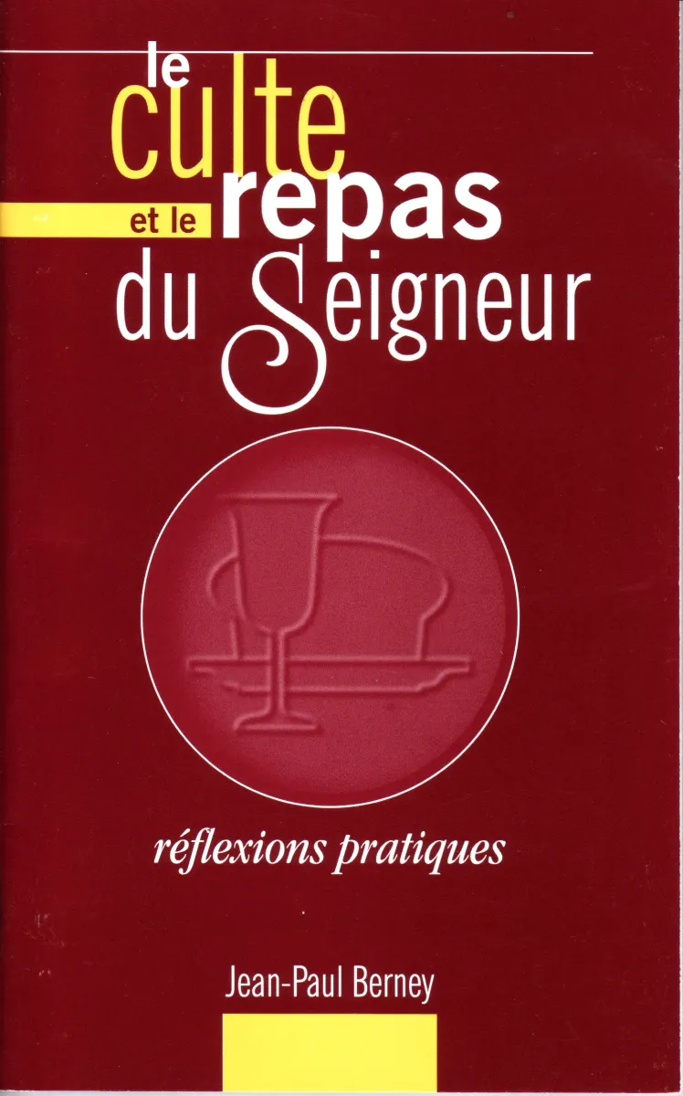 Culte et le repas du Seigneur (Le)