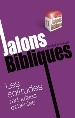 Solitudes redoutées et bénies (Les) - Série Jalons Bibliques