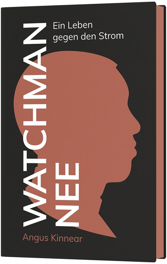 Watchman Nee - Ein Leben gegen den Strom