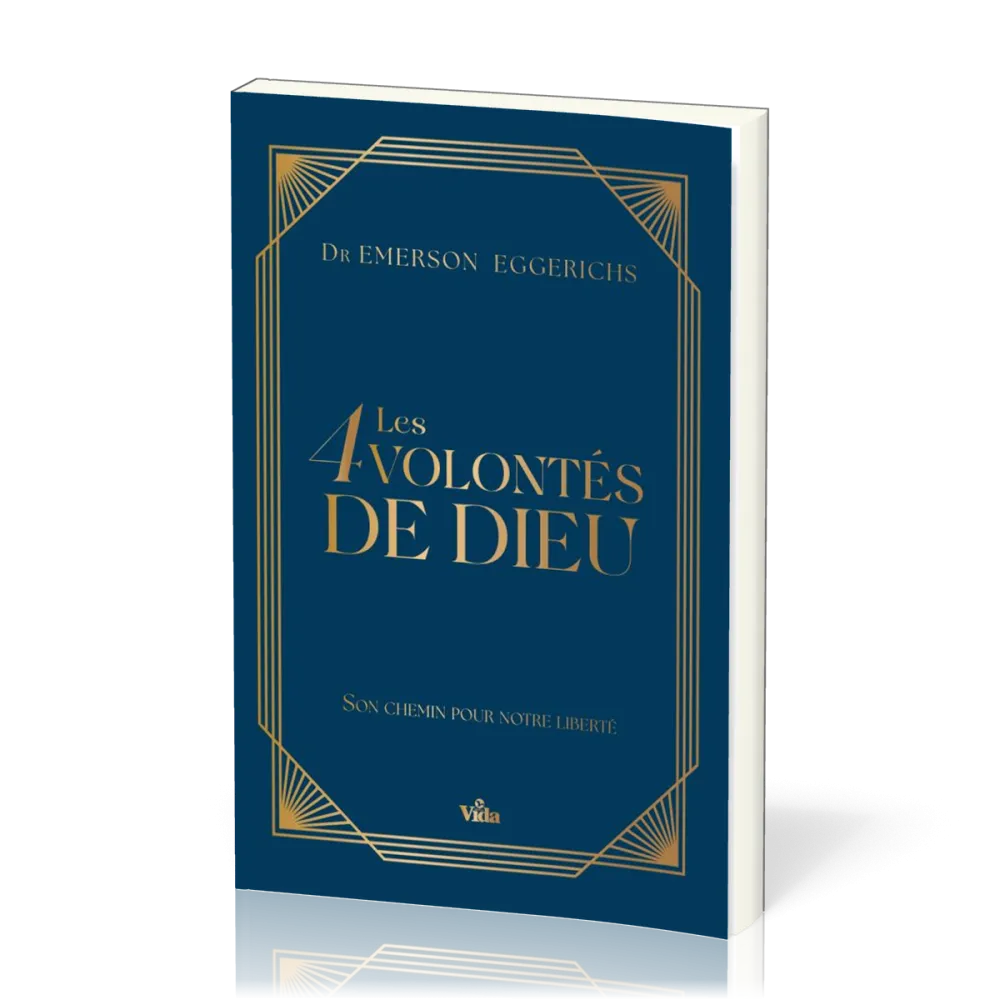 4 volontés de Dieu, son chemin pour notre liberté (Les)