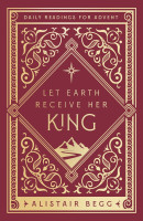 Let Earth Receive Her King - Daily Readings for Advent