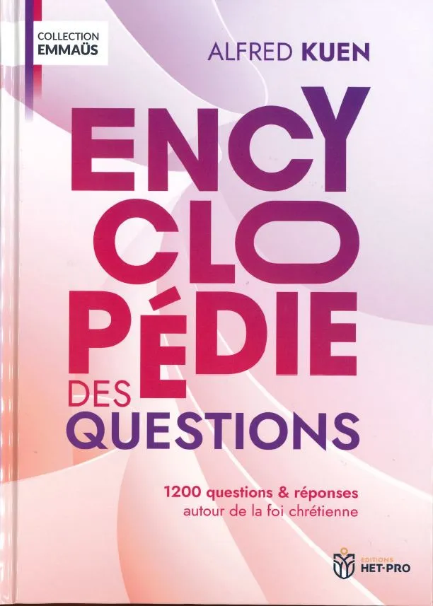 Encyclopédie des questions - 1200 questions & réponses autour de la foi chrétienne