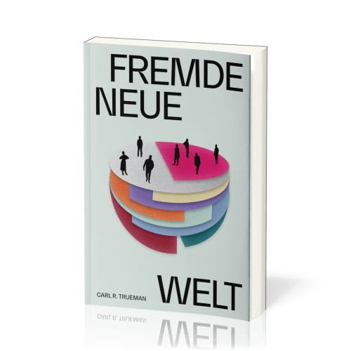 Fremde neue Welt - Wie Philosophen und Aktivisten Identität umdefiniert und die sexuelle...