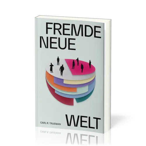 Fremde neue Welt - Wie Philosophen und Aktivisten Identität umdefiniert und die sexuelle...