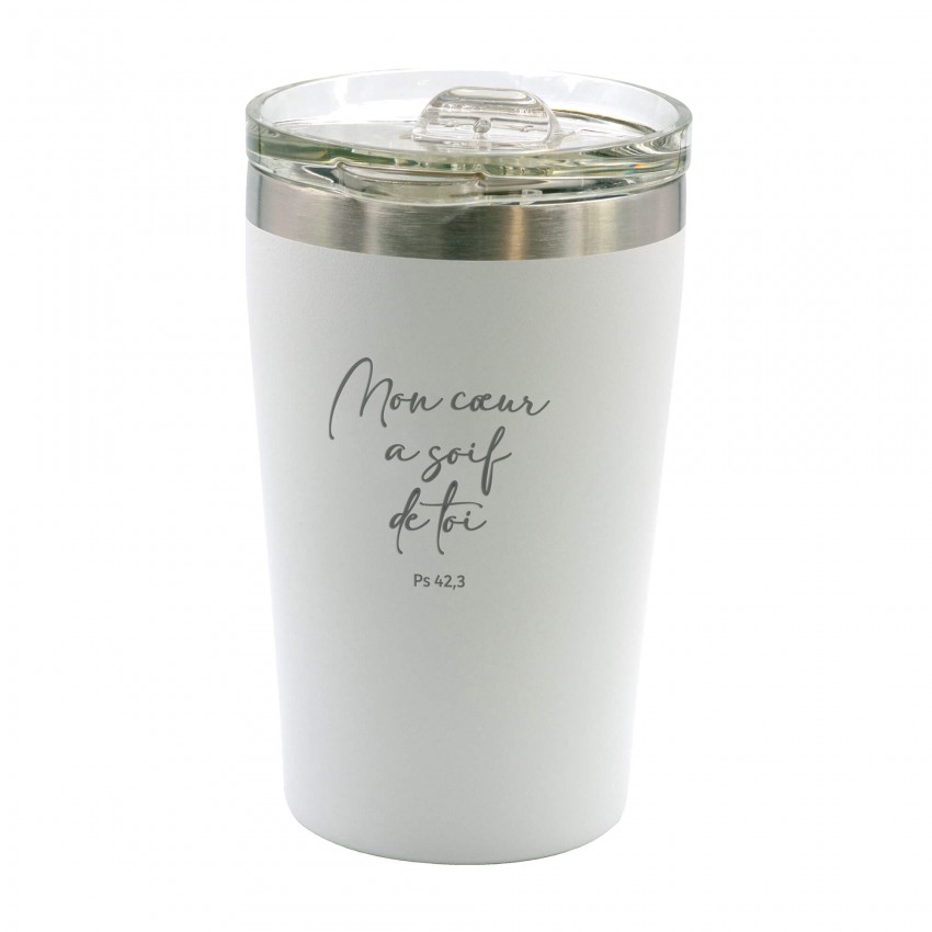 Mug isotherme blanc - "Mon cœur a soif de toi" Ps 42.3