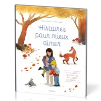 Histoires pour mieux aimer
Les 5 langages de l’amour expliqués aux enfants ! Histoires pour mieux aimer
Les 5 langages de l’amour expliqués aux enfants !