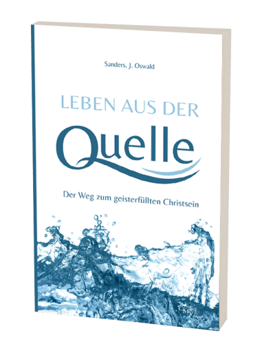 Leben aus der Quelle - Der Weg zum geisterfüllten Christsein