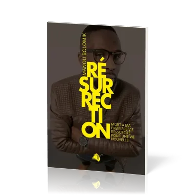 Résurrection - Mort à ma première vie, ressuscité pour une vie nouvelle