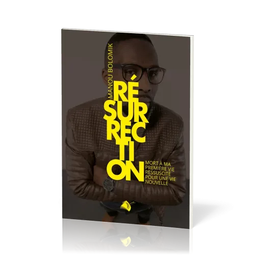 Résurrection - Mort à ma première vie, ressuscité pour une vie nouvelle