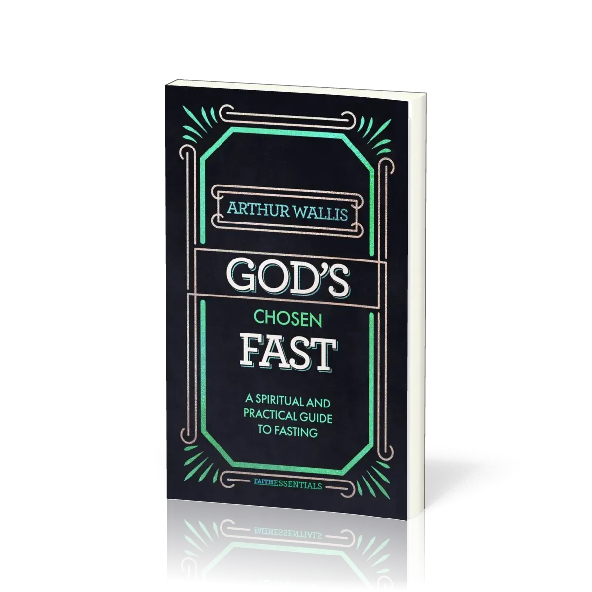 God's Chosen Fast - A Spiritual and Practical Guide to Fasting