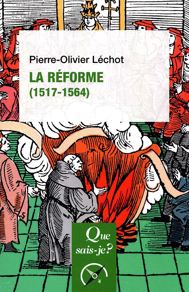 Réforme (1517-1564) (La) - [Que sais-je? No 4077] 3e édition corrigée, 2024