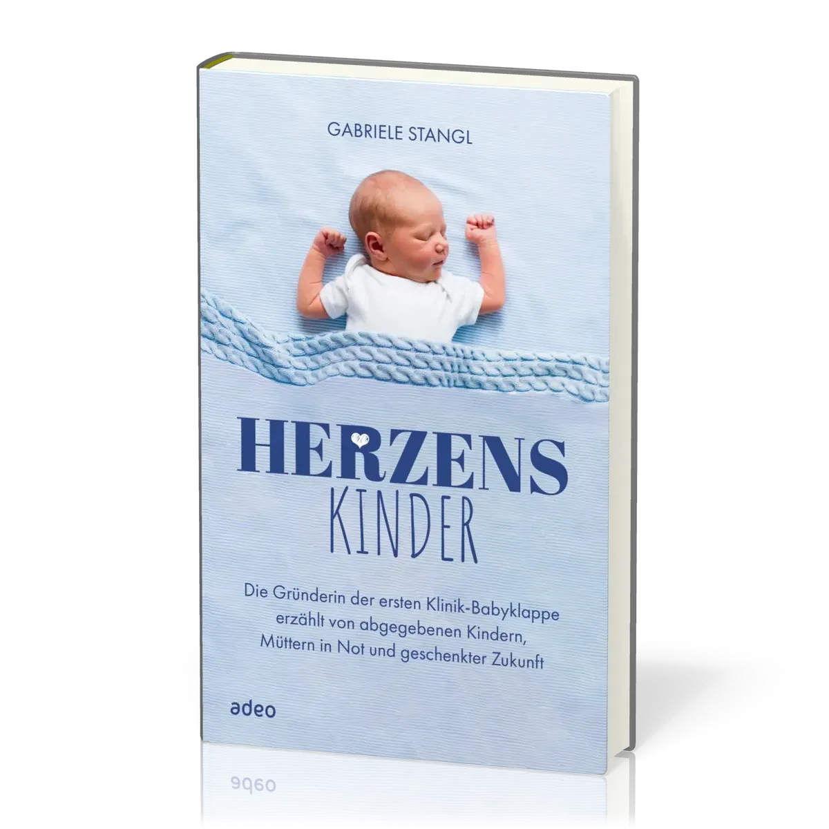 Herzenskinder - Die Gründerin der ersten Klinik-Babyklappe erzählt von abgegebenen Kindern ...