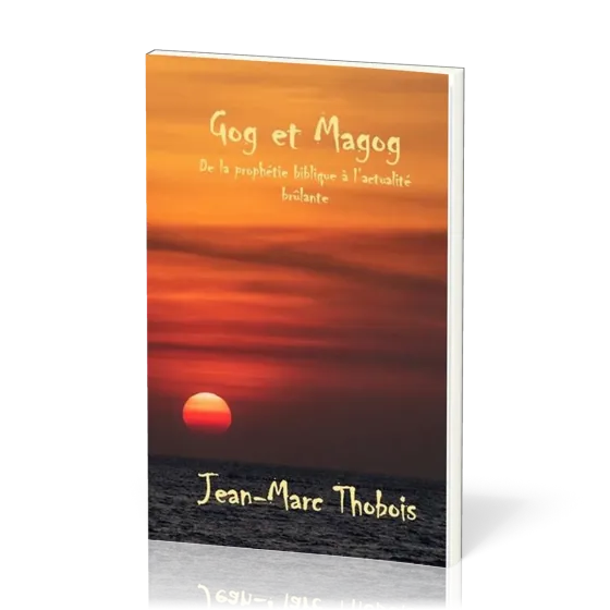 Gog et Magog - De la prophétie biblique à l'actualité brûlante