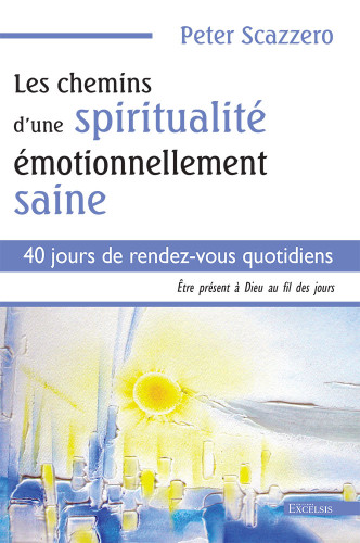 Chemins d'une spiritualité émotionnellement saine - 40 jours de rendez-vous quotidiens