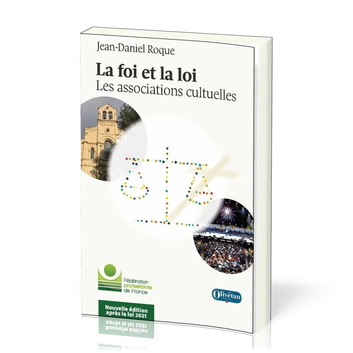 Foi et la loi. Les associations cultuelles [édition augmentée] (La) - Nouvelle édition après la...