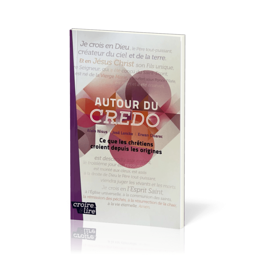 Autour du Credo - Ce que les chrétiens croient depuis les origines