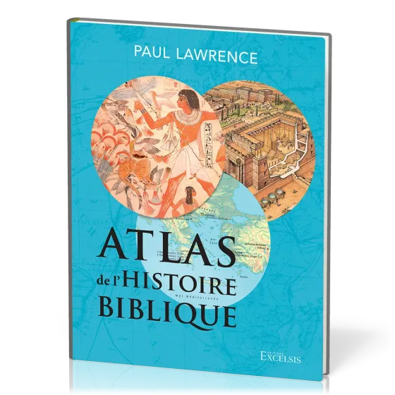 Atlas de l’histoire biblique - deuxième édition