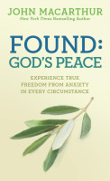 Found: God's Peace - Experience True Freedom from Anxiety in Every Circumstance