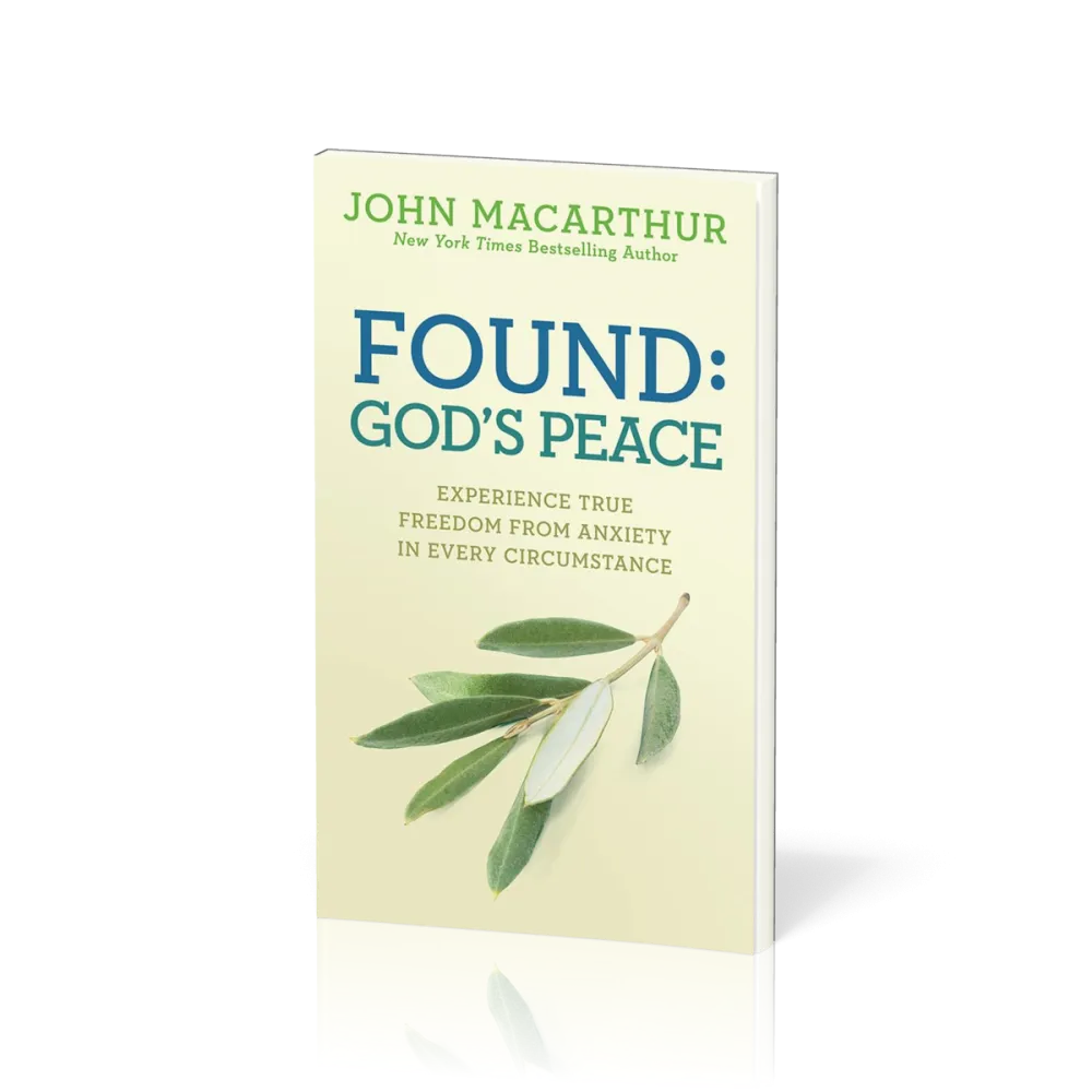 Found: God's Peace - Experience True Freedom from Anxiety in Every Circumstance