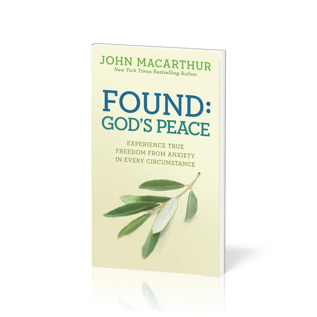 Found: God's Peace - Experience True Freedom from Anxiety in Every Circumstance