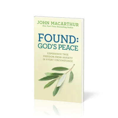 Found: God's Peace - Experience True Freedom from Anxiety in Every Circumstance