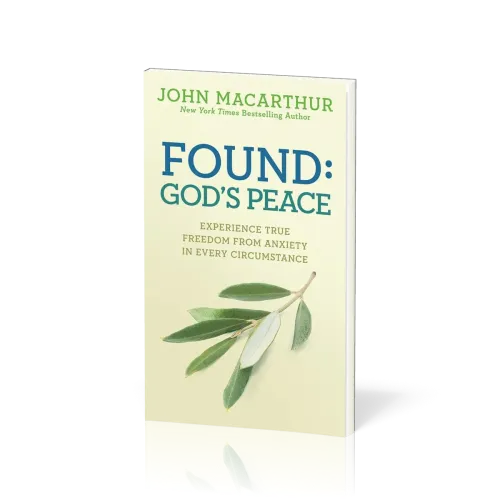 Found: God's Peace - Experience True Freedom from Anxiety in Every Circumstance