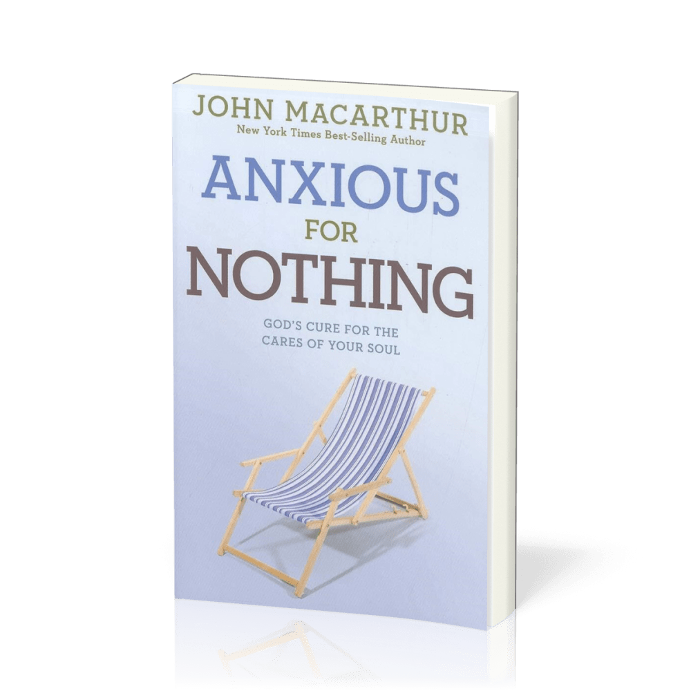 Anxious for Nothing - God's Cure for the Cares of Your Soul