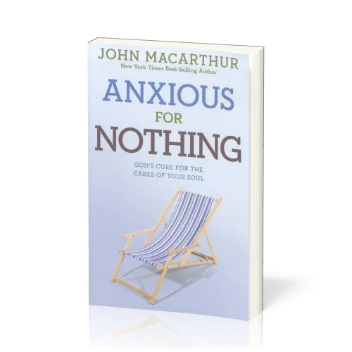 Anxious for Nothing - God's Cure for the Cares of Your Soul