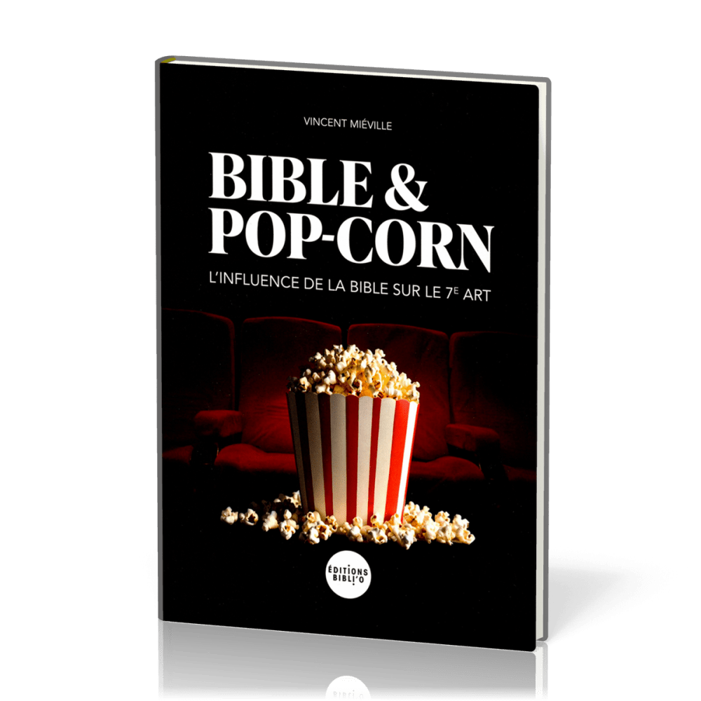 Bible & pop-corn - l'influence de la Bible sur le 7e art