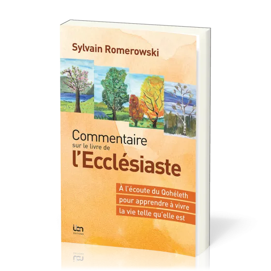 Commentaire sur le livre de l'Ecclésiaste - À l'écoute du Qohélet pour apprendre à vivre la vie...
