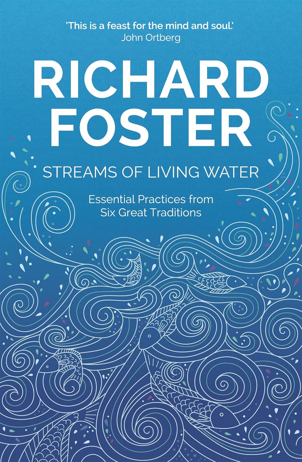 Streams of Living Water - Essential Practices from Six Great Traditions