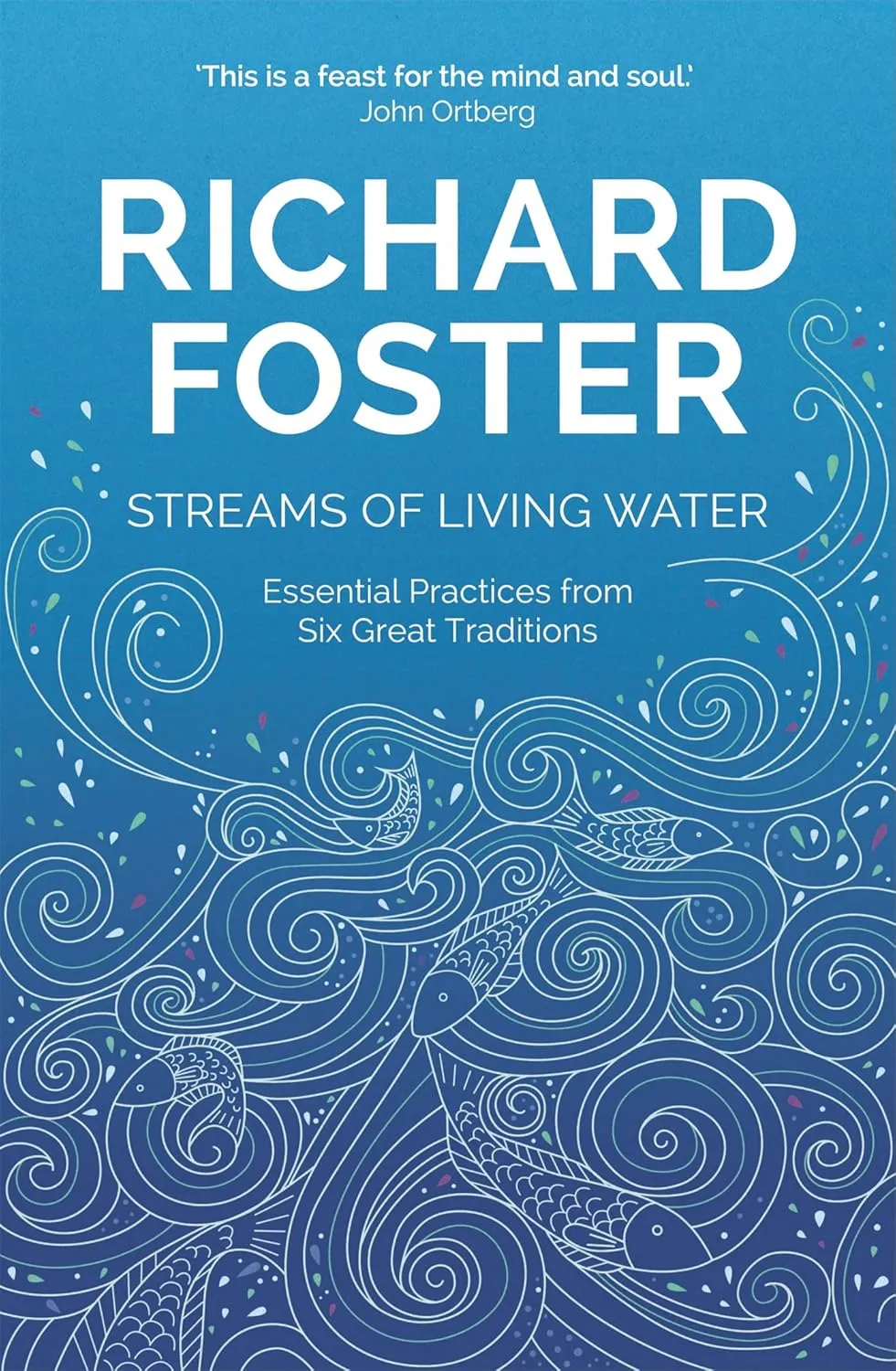 Streams of Living Water - Essential Practices from Six Great Traditions