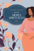 10 femmes, mères spirituelles 10 femmes, mères spirituelles