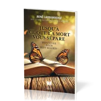 Jusqu'à ce que la mort vous sépare - Bien vivre pour bien mourir !